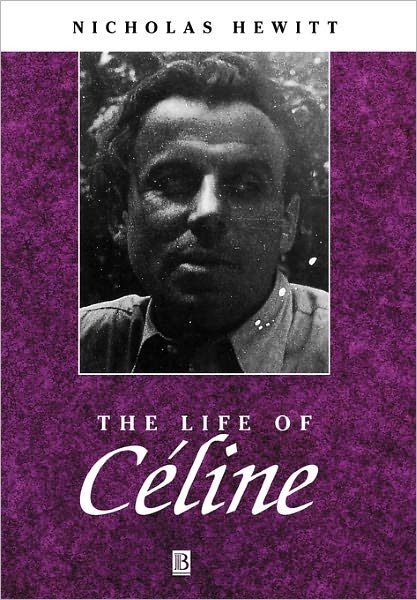 Cover for Hewitt, Nicholas (University of Nottingham) · The Life of Celine: A Critical Biography - Wiley Blackwell Critical Biographies (Innbunden bok) (1998)