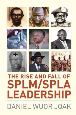 Cover for Daniel Wuor Joak · The Rise and Fall of SPLM / SPLA Leadership (Paperback Book) (2018)