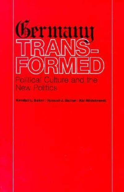 Cover for Kendall L. Baker · Germany Transformed: Political Culture and the New Politics (Hardcover Book) (1981)