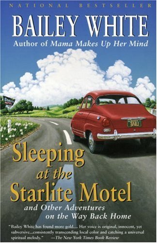 Cover for Bailey White · Sleeping at the Starlite Motel: and Other Adventures on the Way Back Home (Paperback Book) (1996)