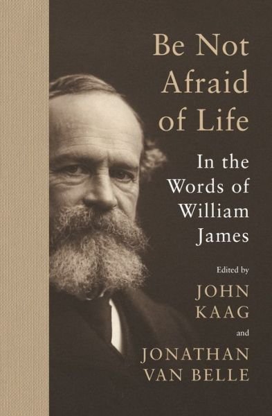 Be Not Afraid of Life: In the Words of William James - William James - Bücher - Princeton University Press - 9780691240152 - 10. Januar 2023