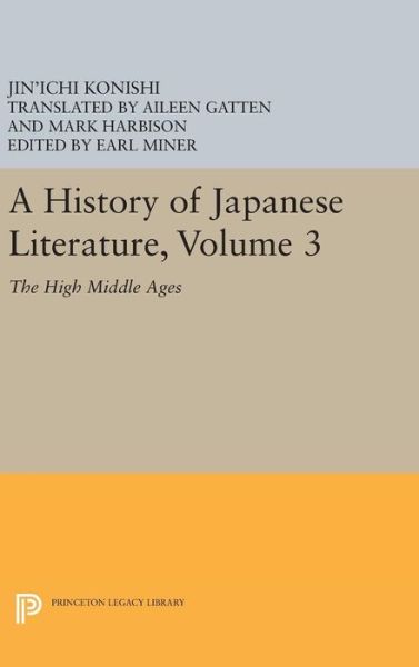 Cover for Jin'ichi Konishi · A History of Japanese Literature, Volume 3: The High Middle Ages - Princeton Legacy Library (Hardcover Book) (2016)