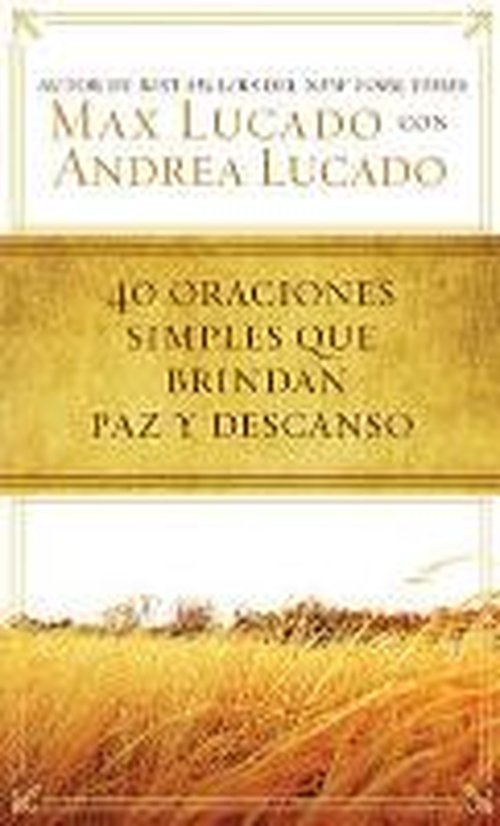 Cover for Max Lucado · 40 Oraciones Sencillas Que Traen Paz Y Descanso (Paperback Book) [Spanish edition] (2014)