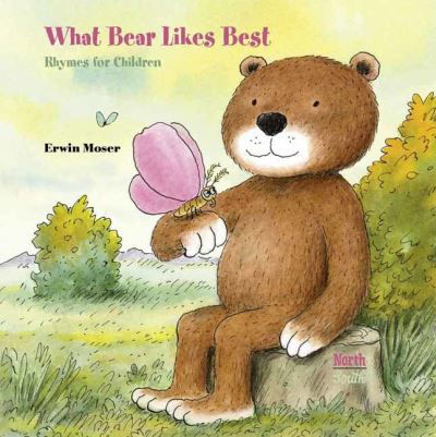 What Bear Likes Best: Rhymes for children - Erwin Moser - Książki - North-South Books - 9780735845152 - 4 kwietnia 2023