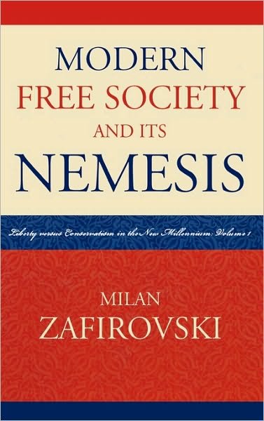 Cover for Milan Zafirovski · Modern Free Society and Its Nemesis: Liberty versus Conservatism in the New Millennium (Inbunden Bok) (2007)