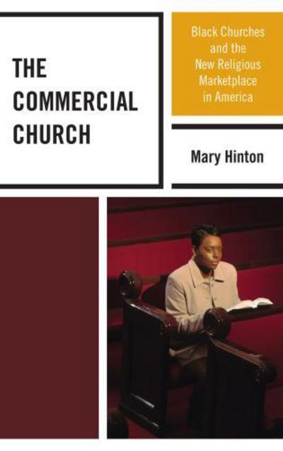 Cover for Mary Hinton · The Commercial Church: Black Churches and the New Religious Marketplace in America (Paperback Book) (2013)