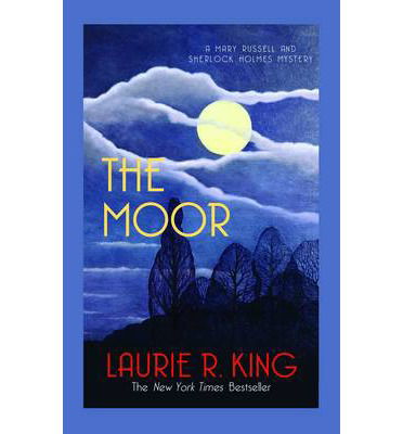 Cover for King, Laurie R. (Author) · The Moor: A captivating mystery for Mary Russell and Sherlock Holmes - Mary Russell &amp; Sherlock Holmes (Paperback Book) (2014)