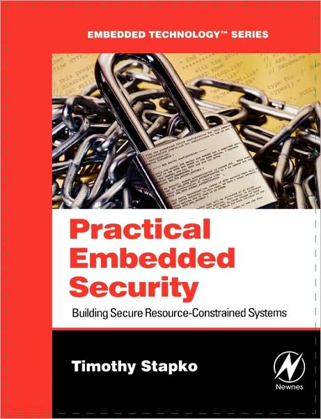Cover for Stapko, Timothy (Senior Software Engineer, Digi International, CA, USA.) · Practical Embedded Security: Building Secure Resource-Constrained Systems (Paperback Book) (2007)