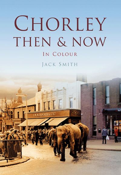 Cover for Jack Smith · Chorley Then &amp; Now - Then and Now (Paperback Book) (2013)