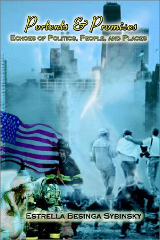Cover for Estrella Besinga Sybinsky · Portents &amp; Promises: Echoes of Politics, People, and Places (Paperback Book) (2002)