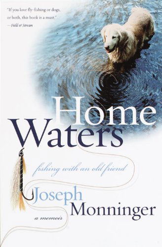 Cover for Joseph Monninger · Home Waters: Fishing with an Old Friend: a Memoir (Paperback Book) (2000)