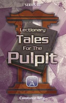 Lectionary Tales for the Pulpit (Series III Cycle a) - Constance Berg - Książki - CSS Publishing Company - 9780788018152 - 1 czerwca 2001