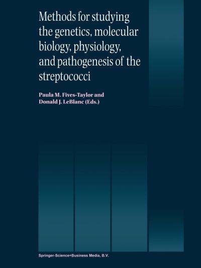 Cover for Paula M Fives-taylor · Methods for studying the genetics, molecular biology, physiology, and pathogenesis of the streptococci (Hardcover Book) [Reprinted from METHODS IN CELL SCIENCE, 20:1-4 edition] (1999)