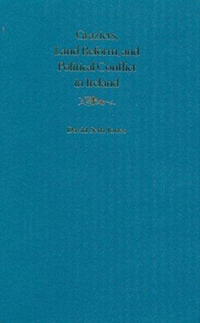 Cover for David S. Jones · Graziers, Land Reform, and Political Conflict in Ireland (Hardcover Book) (1995)