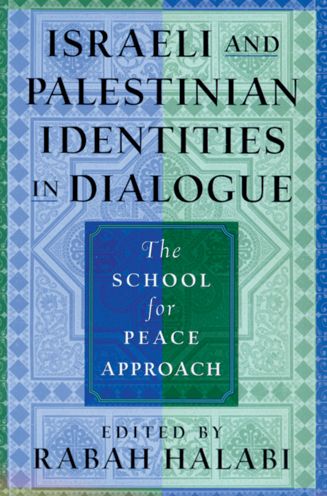 Cover for Rabah Halabi · Israeli and Palestinian Identities in Dialogue: The School for Peace Approach (Paperback Book) (2004)