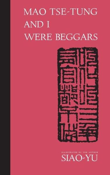 Siao-yu · Mao Tse-tung and I Were Beggars (Hardcover Book) [First edition] (1959)