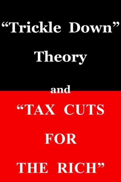 Cover for Thomas Sowell · Trickle Down&quot; Theory and &quot;Tax Cuts for the Rich (Paperback Bog) (2012)
