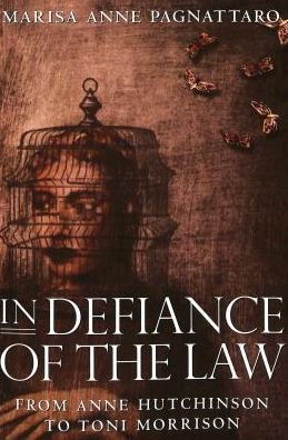 Cover for Marisa Anne Pagnattaro · In Defiance of the Law: from Anne Hutchinson to Toni Morrison - Modern American Literature (Paperback Book) (2001)
