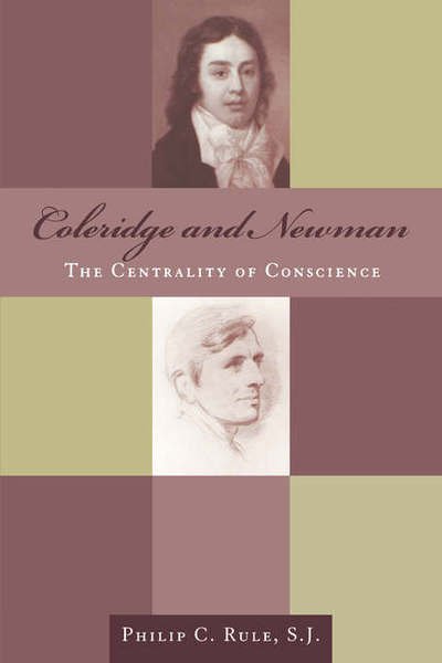Cover for Rule, Philip, S.J. · Coleridge and Newman: The Centrality of Conscience - Studies in Religion and Literature (Innbunden bok) (2004)