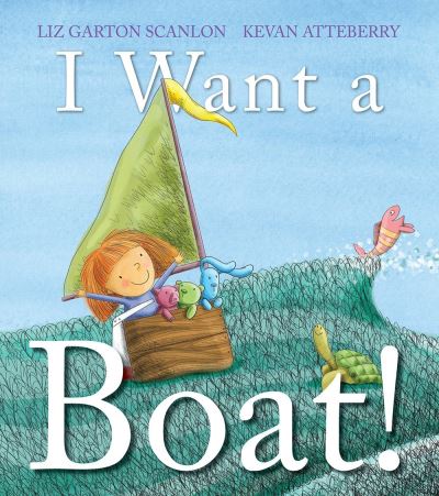 Cover for Liz Garton Scanlon · I Want a Boat! (Hardcover Book) (2021)