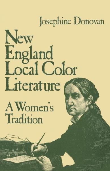 Cover for Donovan, Professor Josephine (University of Maine, USA) · New England Local Color Literature: A Woman's Tradition (Pocketbok) (1998)
