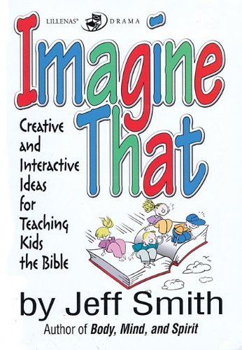 Cover for Jeff Smith · Imagine That: Creative and Interactive Ideas for Teaching Kids the Bible (Taschenbuch) (2001)