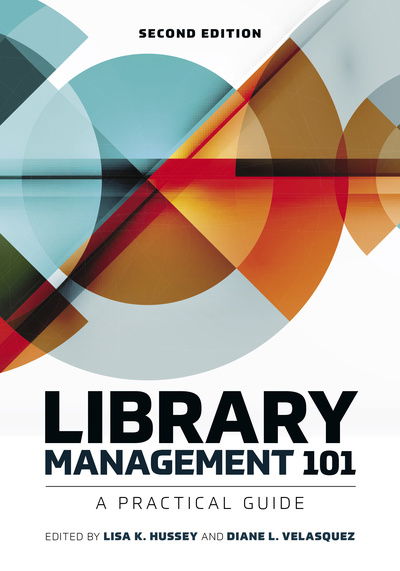 Cover for Lisa K. Hussey · Library Management 101: A Practical Guide (Paperback Bog) [2 Revised edition] (2019)