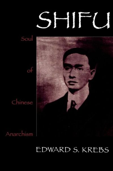 Cover for Edward S. Krebs · Shifu, Soul of Chinese Anarchism (Paperback Book) (1998)