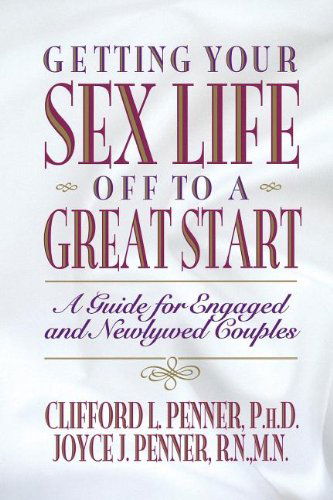 Cover for Joyce J. Penner · Getting Your Sex Life off to a Great Start: a Guide for Engaged and Newlywed Couples (Paperback Book) (1994)