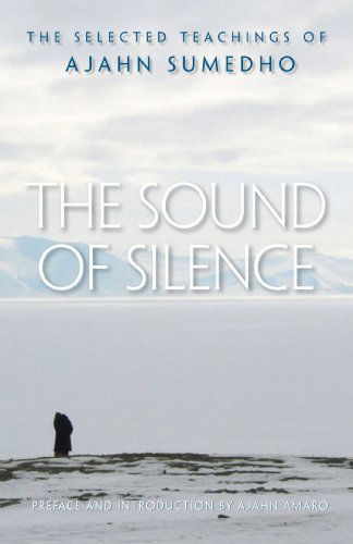 The Sound of Silence: the Selected Teachings of Ajahn Sumedho - Ajahn Sumedho - Books - Wisdom Publications - 9780861715152 - July 26, 2007