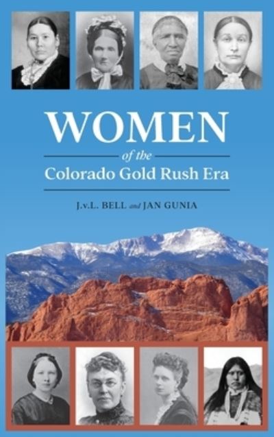 Women of the Colorado Gold Rush Era - J. V. L. Bell - Livros - Filter Press, LLC - 9780865410152 - 1 de setembro de 2023