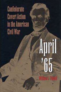 Cover for William A. Tidwell · April '65: Confederate Covert Action in the American Civil War (Hardcover Book) (1995)