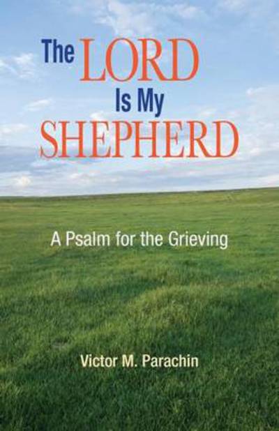 Cover for Victor M. Parachin · The Lord is My Shepherd: A Psalm for the Grieving (Paperback Book) (1992)