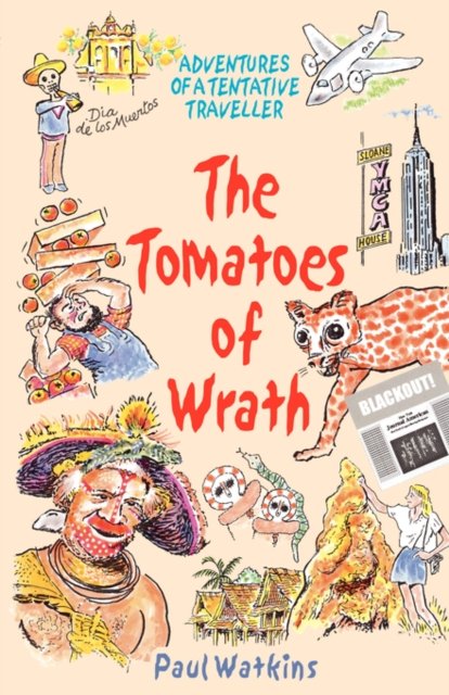 Cover for Paul Watkins · The Tomatoes of Wrath : Adventures of a Tentative Traveller (Paperback Book) (2007)