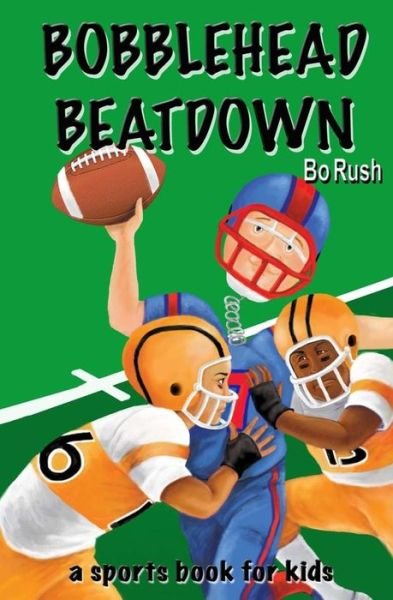 Cover for Bo Rush · Bobblehead Beatdown: a Sports Book for Kids (Paperback Book) (2014)