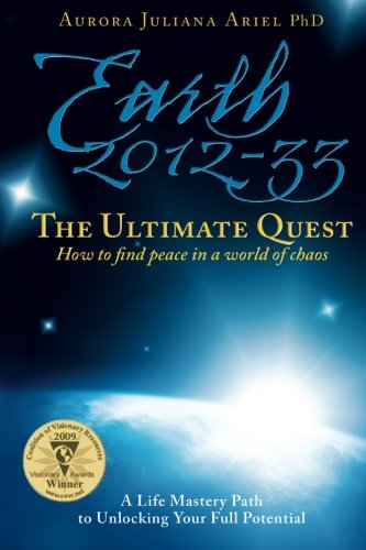 Cover for Aurora Juliana Ariel Phd · Earth 2012-33: the Ultimate Quest: How to Find Peace in a World of Chaos (Volume 1) (Paperback Book) (2013)