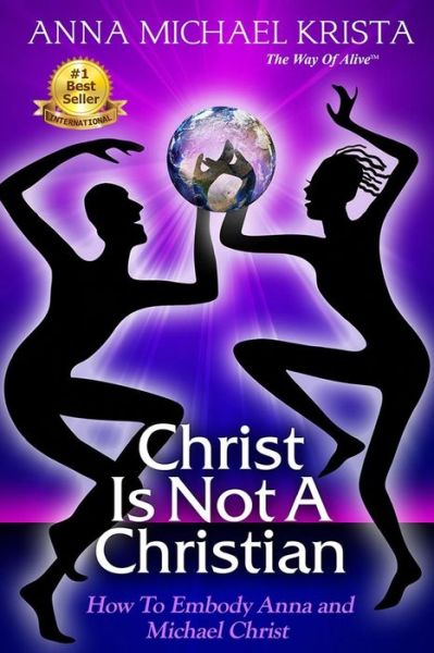 Cover for Anna Michael Krista · Christ is Not a Christian: How to Embody Anna and Michael Christ (Paperback Book) (2015)