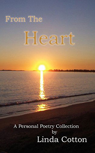 From the Heart - Linda Cotton - Kirjat - Inner Light Publishing - 9780992523152 - maanantai 7. heinäkuuta 2014