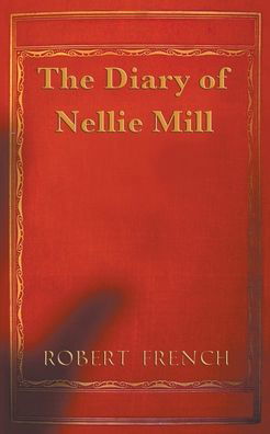 Cover for Robert French · The Diary of Nellie Mill (Paperback Book) (2020)