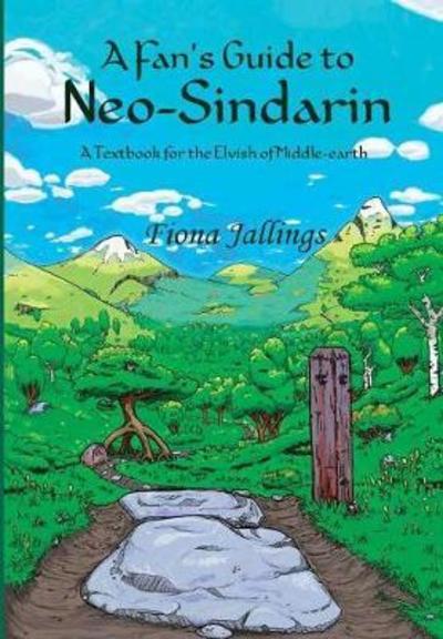 Cover for Fiona Jallings · A Fan's Guide to Neo-Sindarin - A Textbook for the Elvish of Middle-earth (Hardcover Book) (2017)