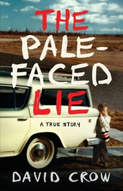 Cover for David Crow · The Pale-Faced Lie A True Story (Pocketbok) (2019)