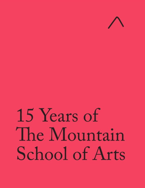 Cover for Andrew Berardini · 15 Years of The Mountain School of Arts (Paperback Book) [International edition] (2020)