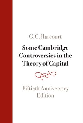 Cover for Harcourt, G. C. (University of New South Wales, Sydney) · Some Cambridge Controversies in the Theory of Capital: Fiftieth Anniversary Edition (Hardcover Book) [2 Revised edition] (2022)