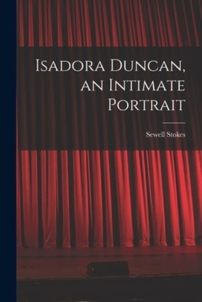 Cover for Sewell 1902- Stokes · Isadora Duncan, an Intimate Portrait (Taschenbuch) (2021)