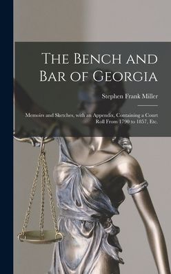 Cover for Stephen Frank 1810?-1867 Miller · The Bench and Bar of Georgia (Hardcover Book) (2021)