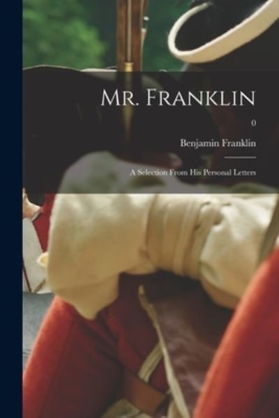 Cover for Benjamin 1706-1790 Franklin · Mr. Franklin (Pocketbok) (2021)