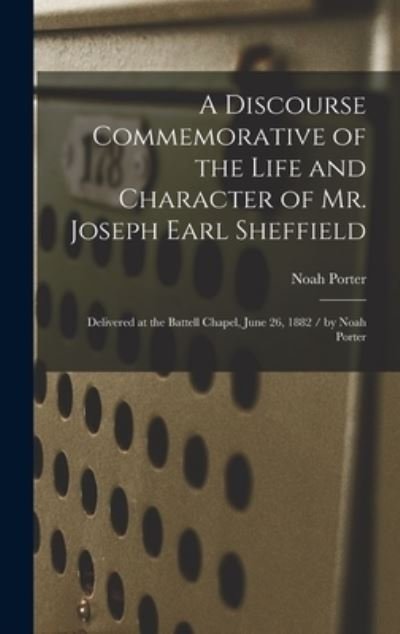 Cover for Noah Porter · Discourse Commemorative of the Life and Character of Mr. Joseph Earl Sheffield (Bog) (2022)