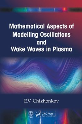 Cover for Chizhonkov, E.V. (Lomonosov Moscow State University, Moscow, RU) · Mathematical Aspects of Modelling Oscillations and Wake Waves in Plasma (Paperback Book) (2021)