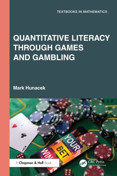 Mark Hunacek · Quantitative Literacy Through Games and Gambling - Textbooks in Mathematics (Inbunden Bok) (2024)