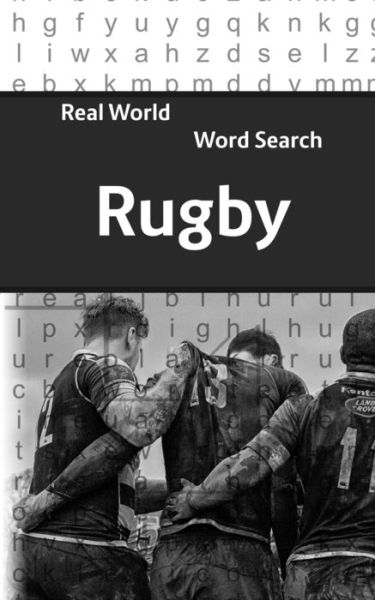 Real World Word Search: Rugby - Real World Word Search - Arthur Kundell - Kirjat - Independently Published - 9781081721152 - lauantai 20. heinäkuuta 2019